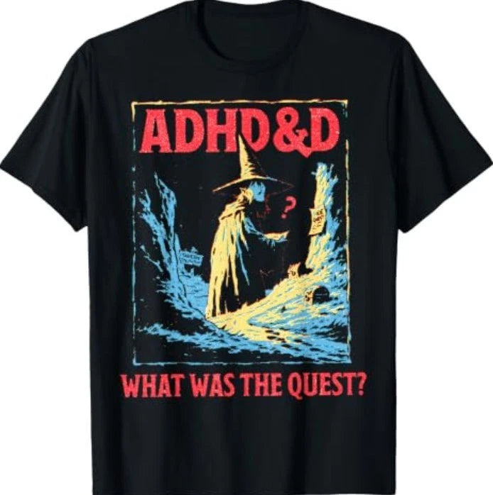 ADHD&D What was The Quest T-Shirt