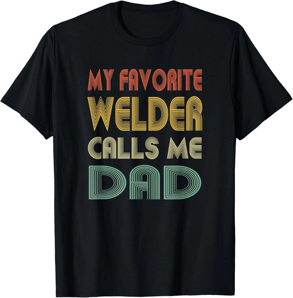 Mens My Favorite Welder Calls Me Dad Shirt Dad Papa Father Gift T-Shirt