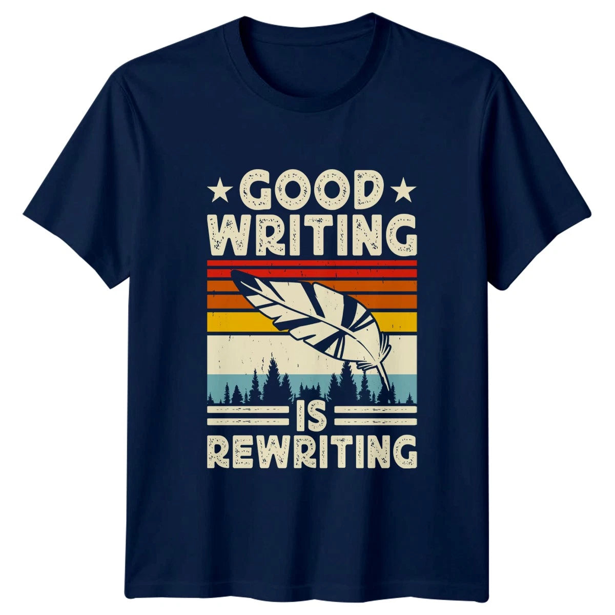 Good Writing Is Rewriting T-Shirt Author 2026 Birthday Gift For Him And Her