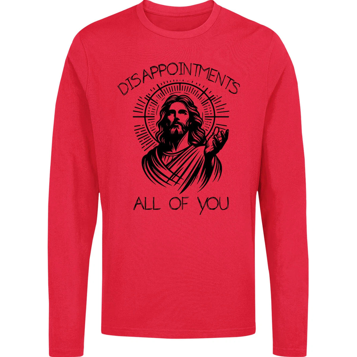 Funny Jesus Long Sleeve T Shirt -Disappointments All of You Religious Meme Tee