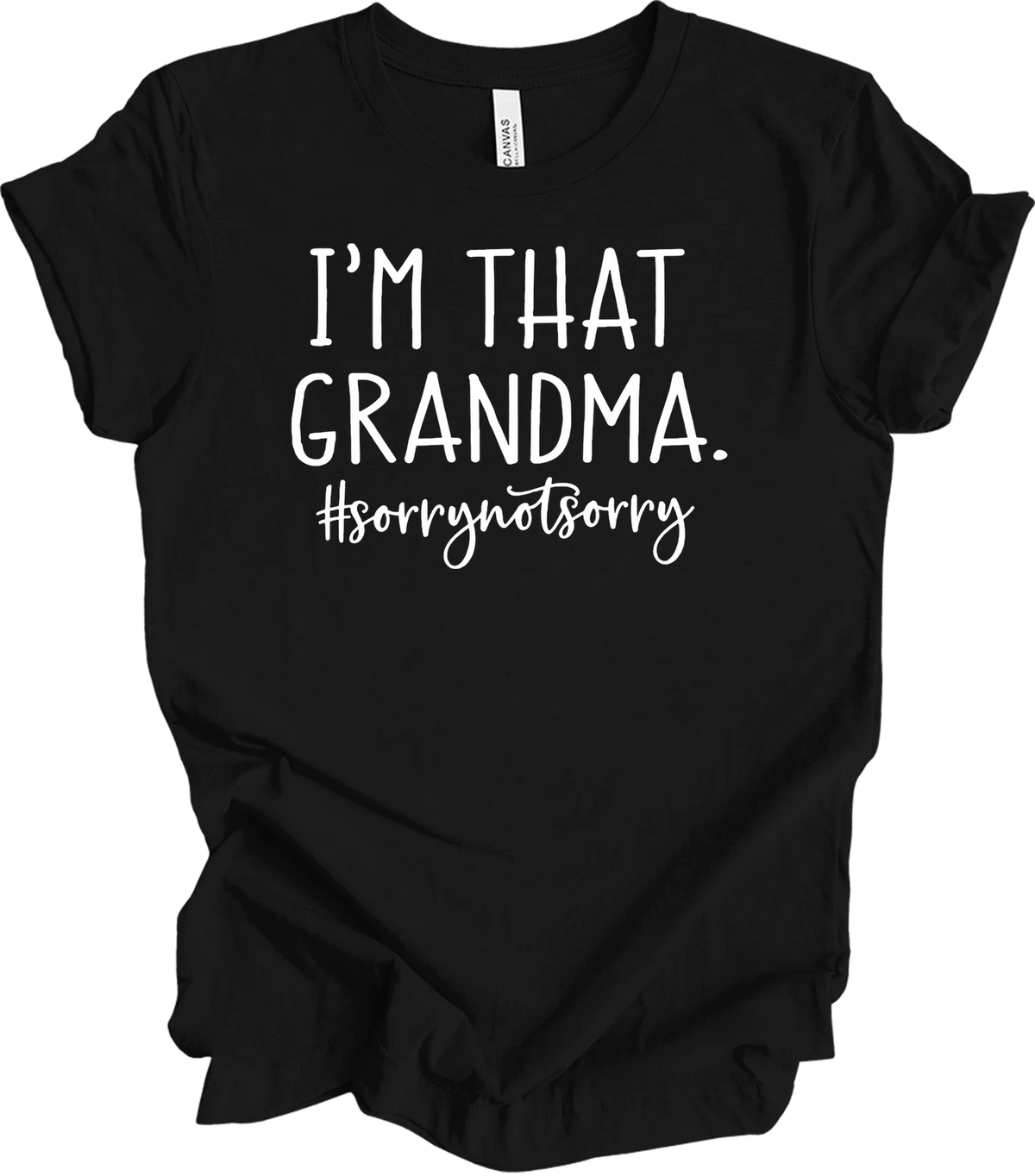 I'm That Grandma Sorry Not Sorry Funny Grandma Shirt Nana Gift T-Shirt