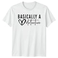 Basically A Detective Womens T-Shirt Amateur Sleuth True Crime Gift For Her