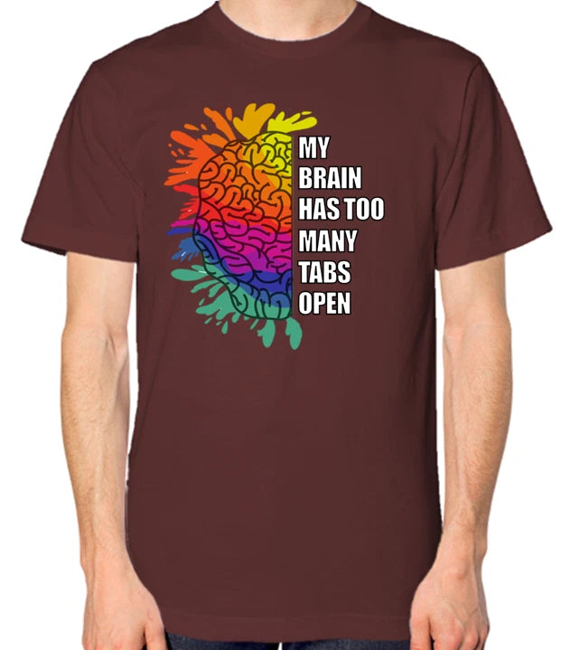 My Brain Has Too Many Tabs Open T-Shirt Men Women Unisex Overthinking Top
