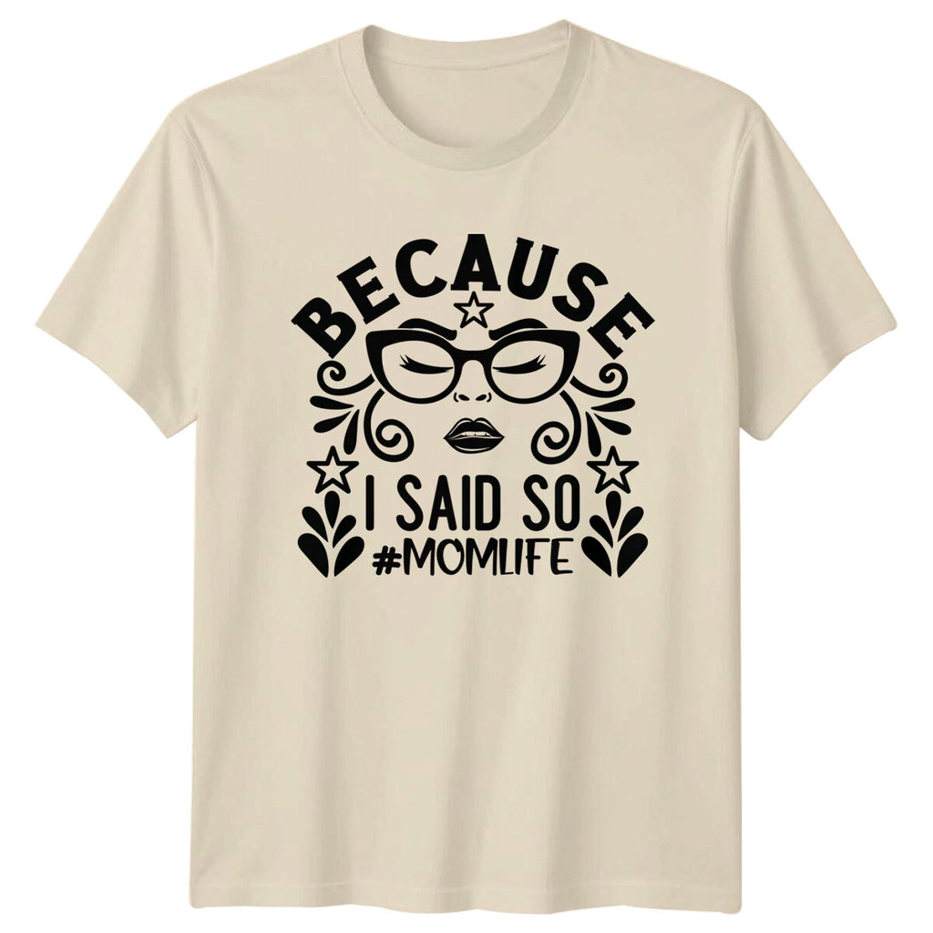 Because I Said So #MOM LIFE T-Shirt Sarcastic Mom Life Tee