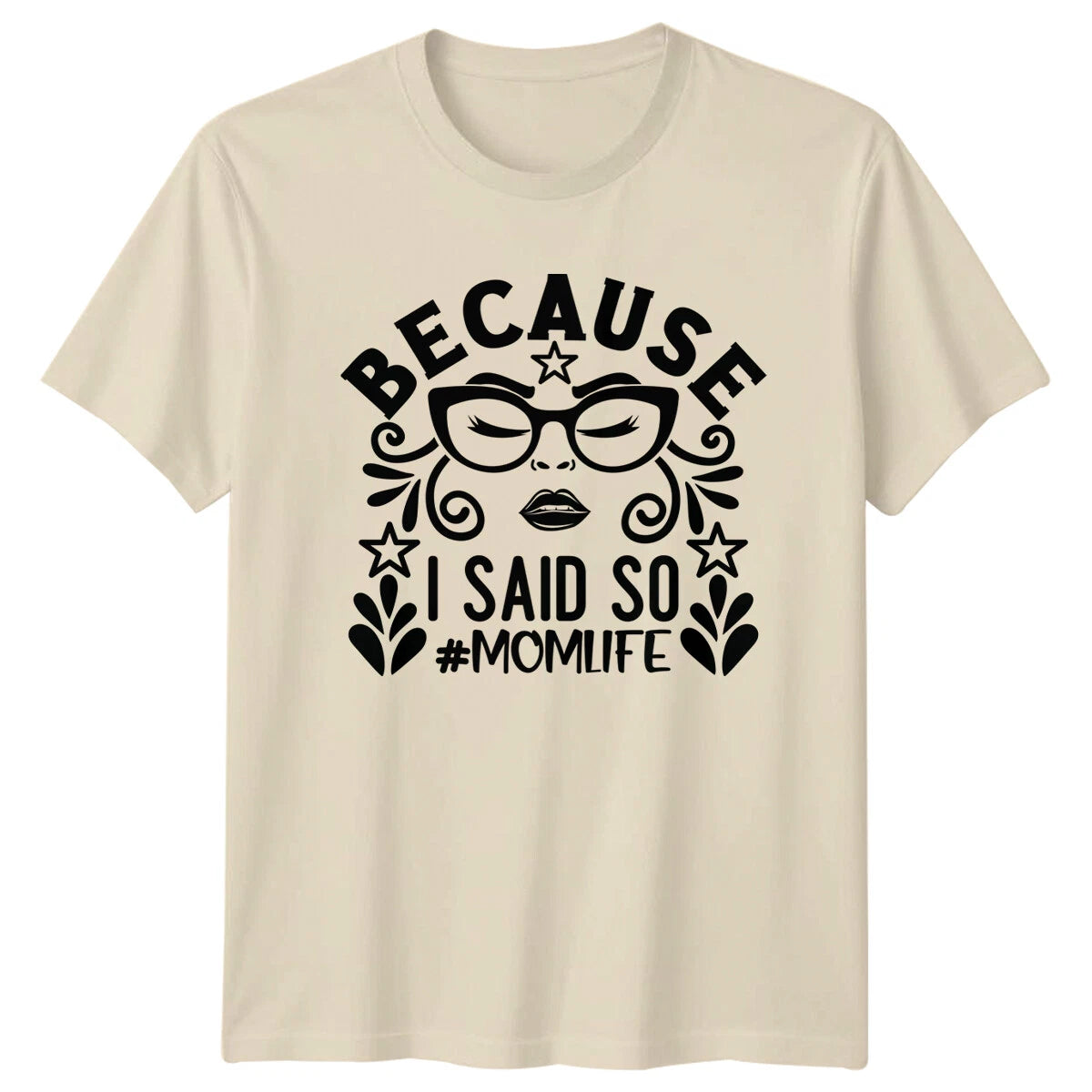 Because I Said So #MOM LIFE T-Shirt Sarcastic Mom Life Tee
