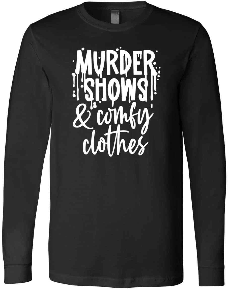 Murder Shows Comfy Clothes Funny True Crime Junkie Gift For Fan T-Shirt