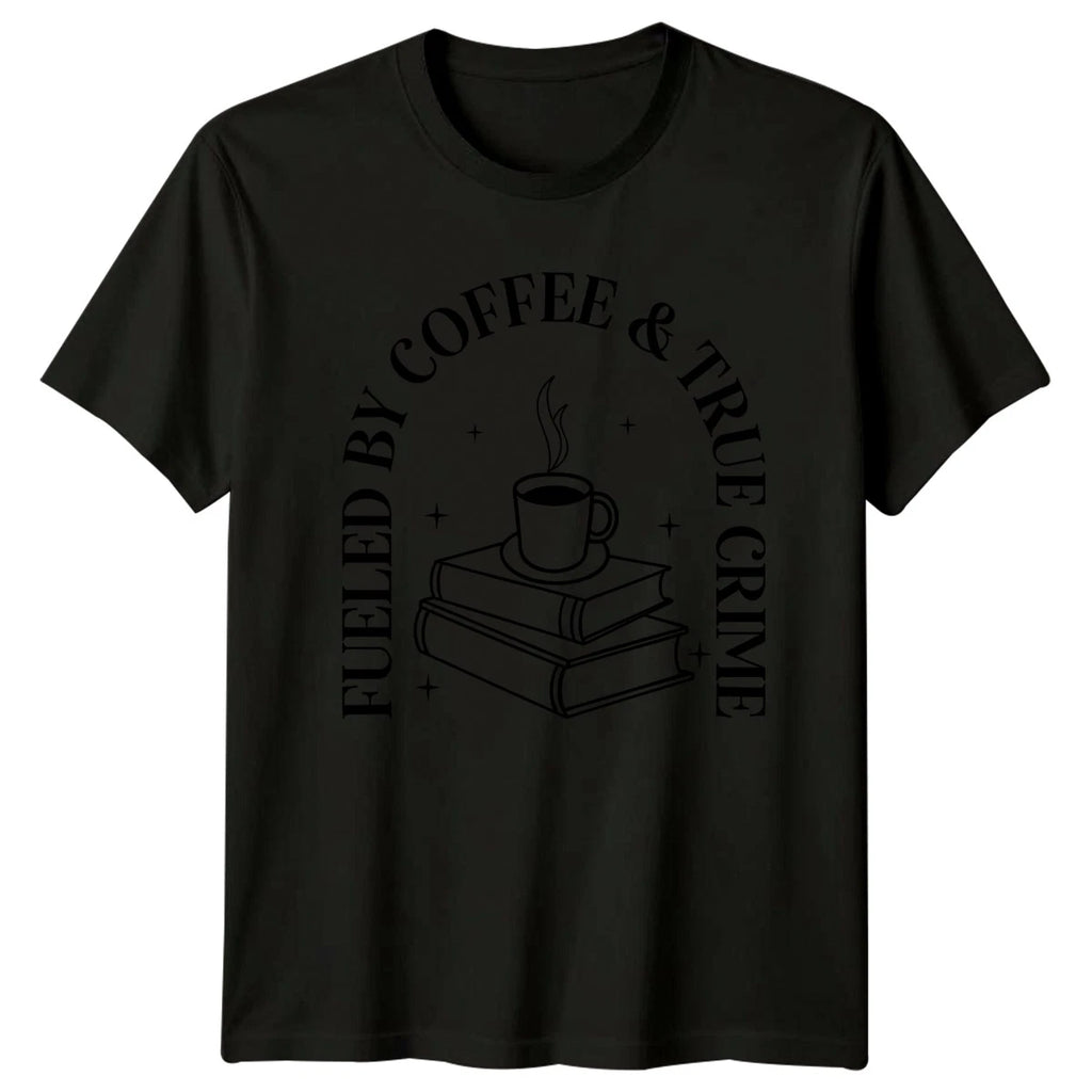 Fueled By Coffee True Crime T-Shirt Reading Hobby Lovers Birthday Gift
