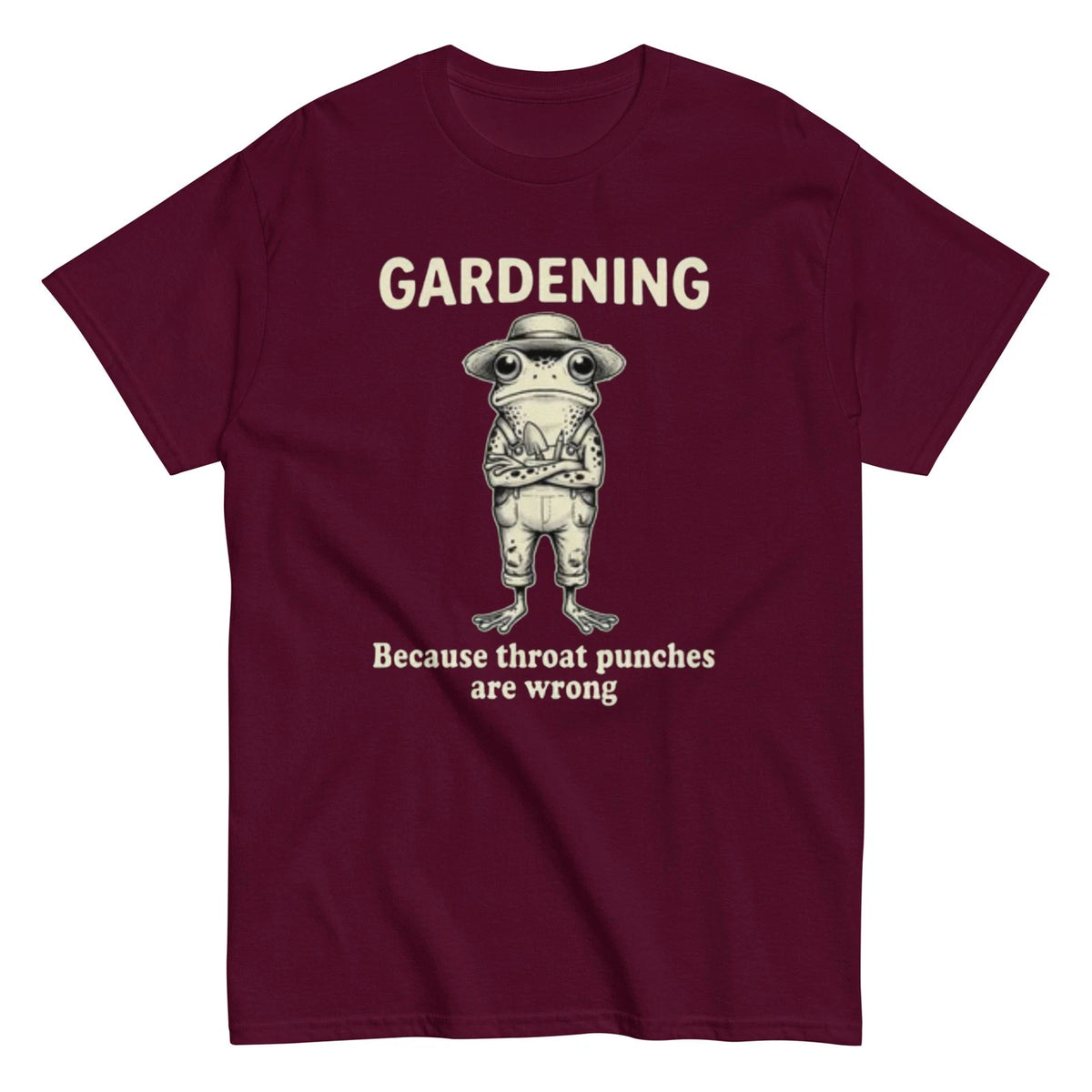Gardening Because Throat Punches Are Wrong T-Shirt | Gardener Gift  | S-5XL