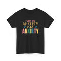 Funny Anxiety T-Shirt - Mental Health - Even My Anxiety Mental Health