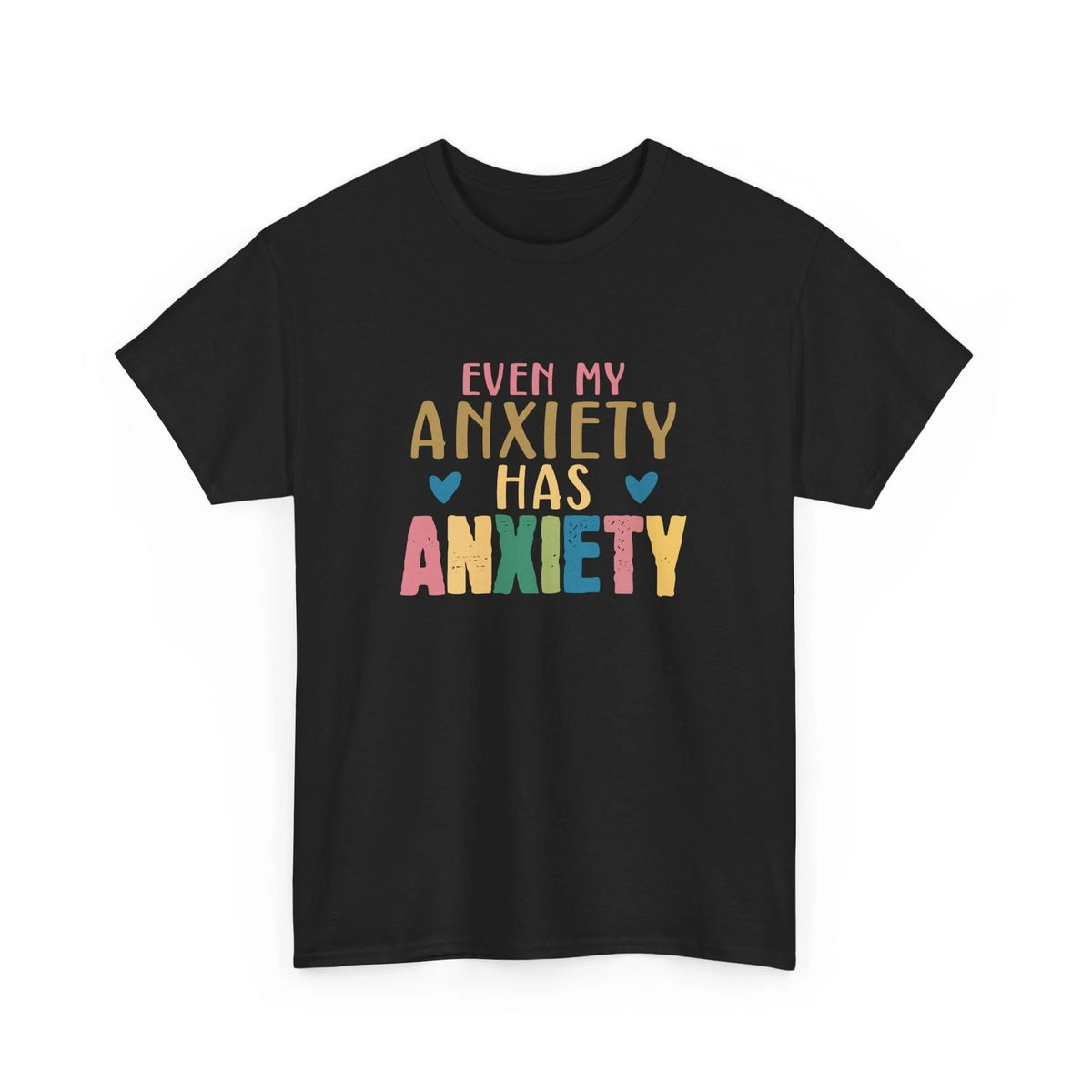 Funny Anxiety T-Shirt - Mental Health - Even My Anxiety Mental Health