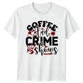 Coffee And Crime Shows T-Shirt True Crime Podcast Birthday Gift For Him And Her