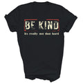 Be Kind It's Really Not That Hard Kindness Unisex Shirt Gift