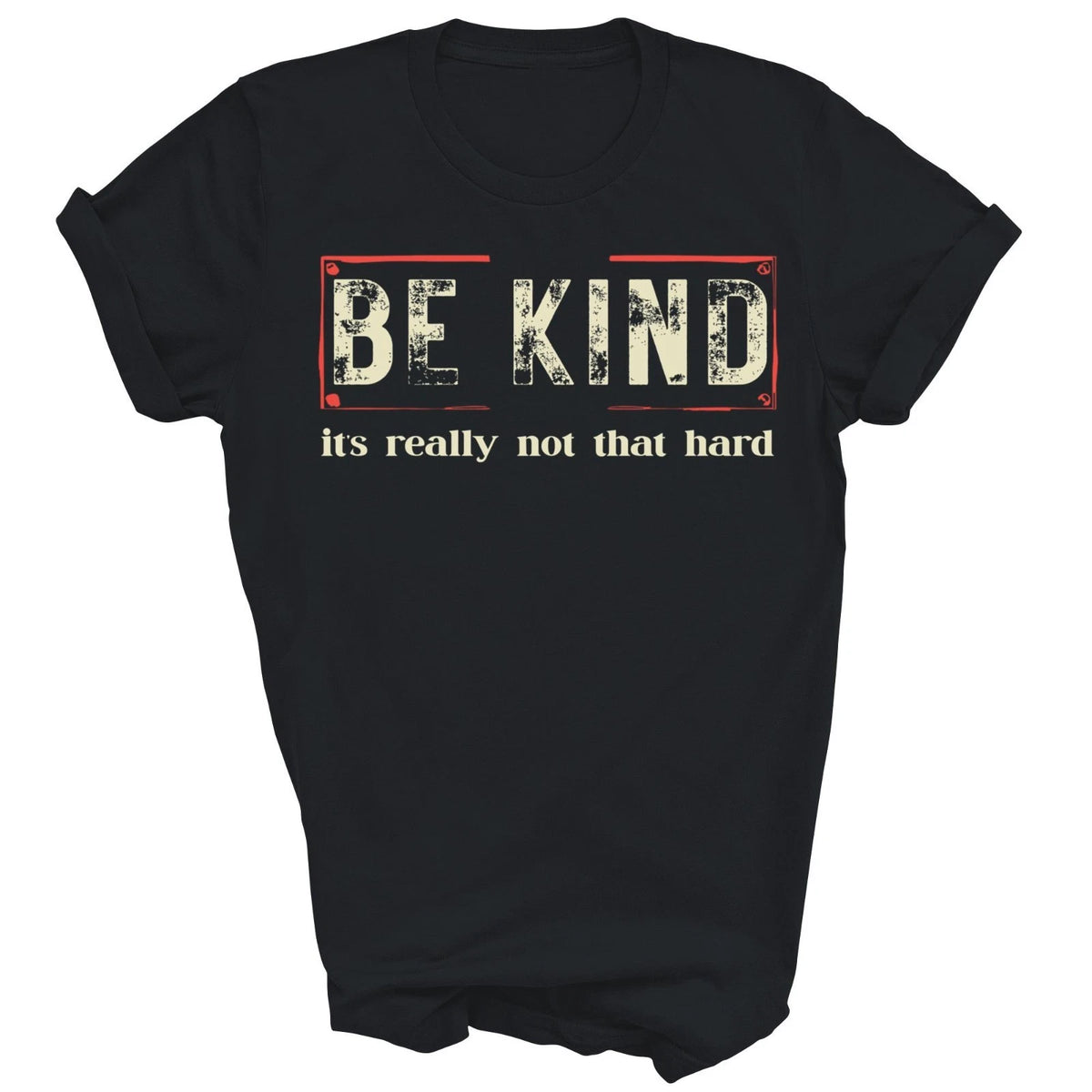 Be Kind It's Really Not That Hard Kindness Unisex Shirt Gift