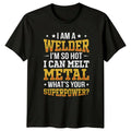 I Am A Welder Im T-Shirt Metalwork Welding Gift For Him And Her