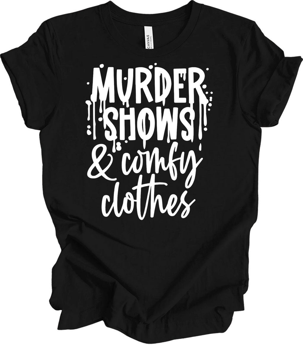 Murder Shows Comfy Clothes T-Shirt Funny True Crime Junkie Gift for Women Tee