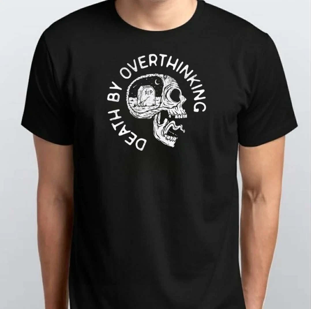 Death By Overthinking Sarcastic T-SHIRT S M L XL XXL 3 4 XL Black White