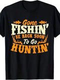 Gone Fishing Be Back Soon to Go Hunting Graphic T-Shirt S-5XL M5622