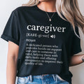 Caregiver Definition T-Shirt, Thoughtful Gift for Nurses & Family, Caregiver Tee