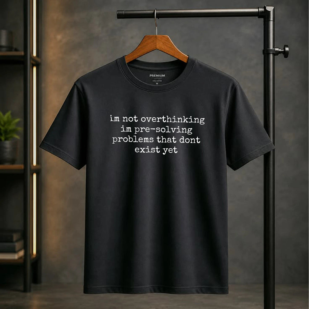 Im Not Overthinking Im Pre-Solving Problems T-shirt Sarcastic Humour Casual Top