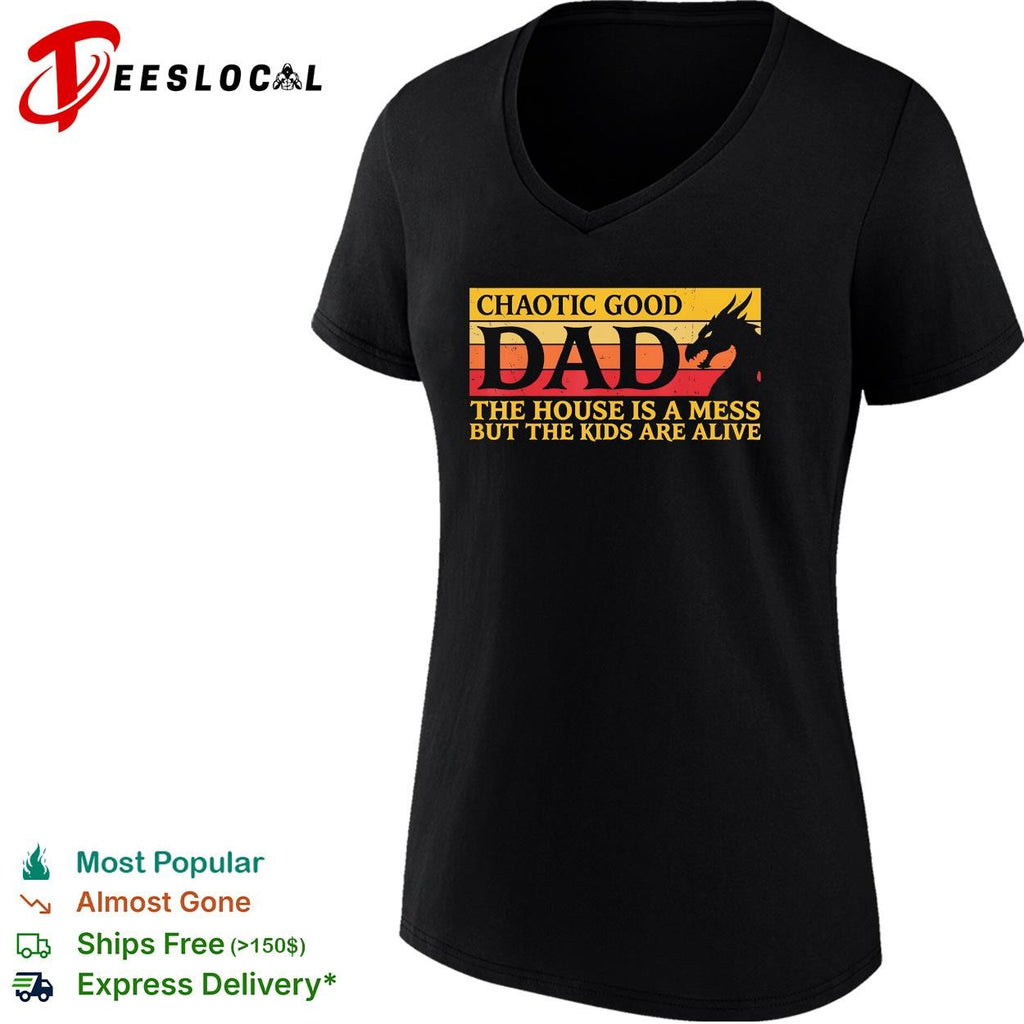 Chaotic good dad the house is a mess but the kids are alive dragon silhouette funny shirt
