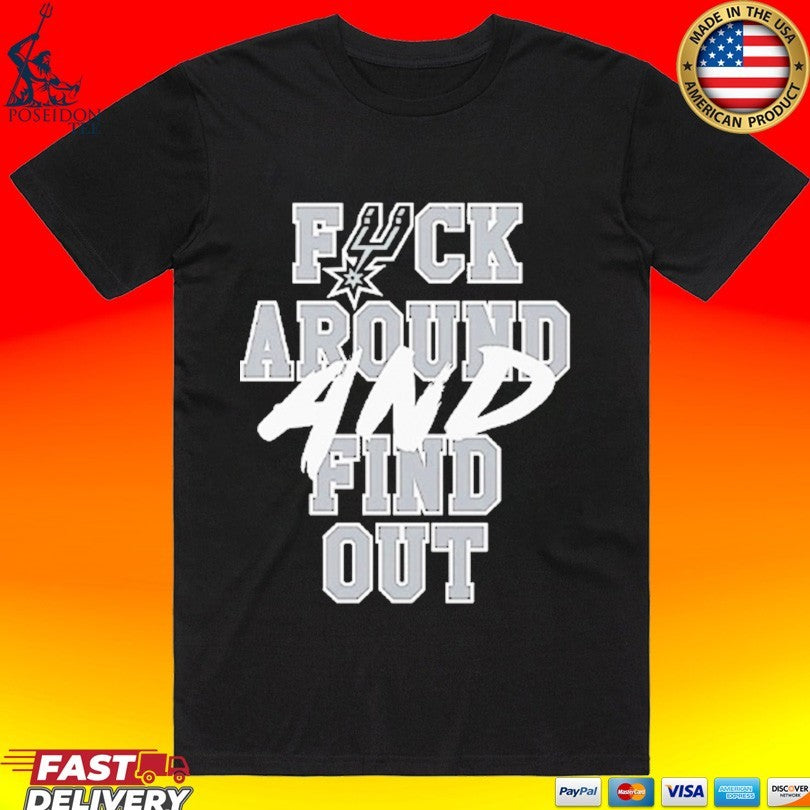 San Antonio Spurs Fuck Around And Find Out T-shirt
