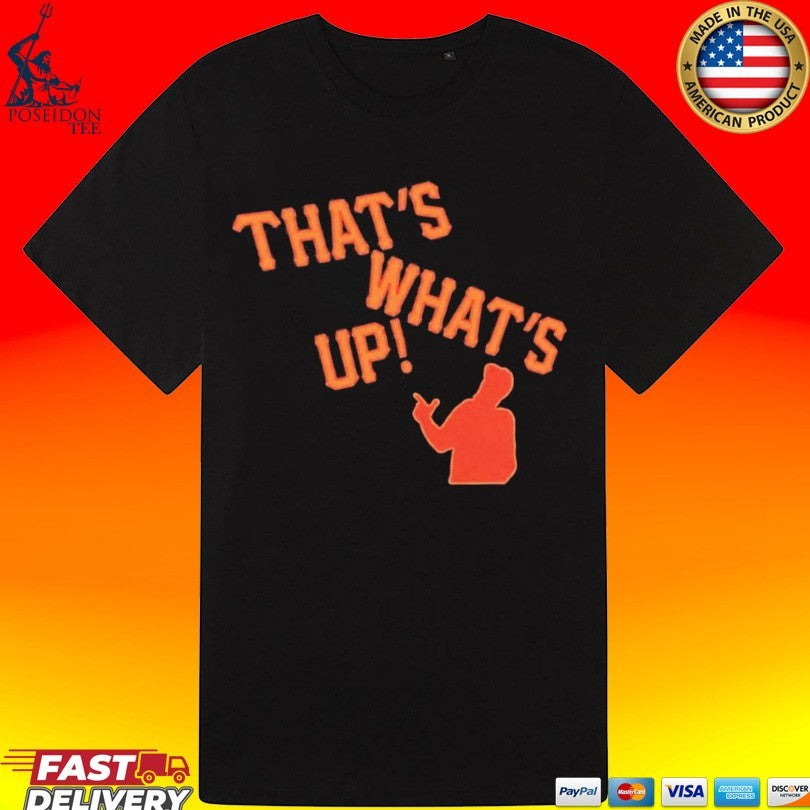 Sergio Romo That’s What’s Up T-shirt