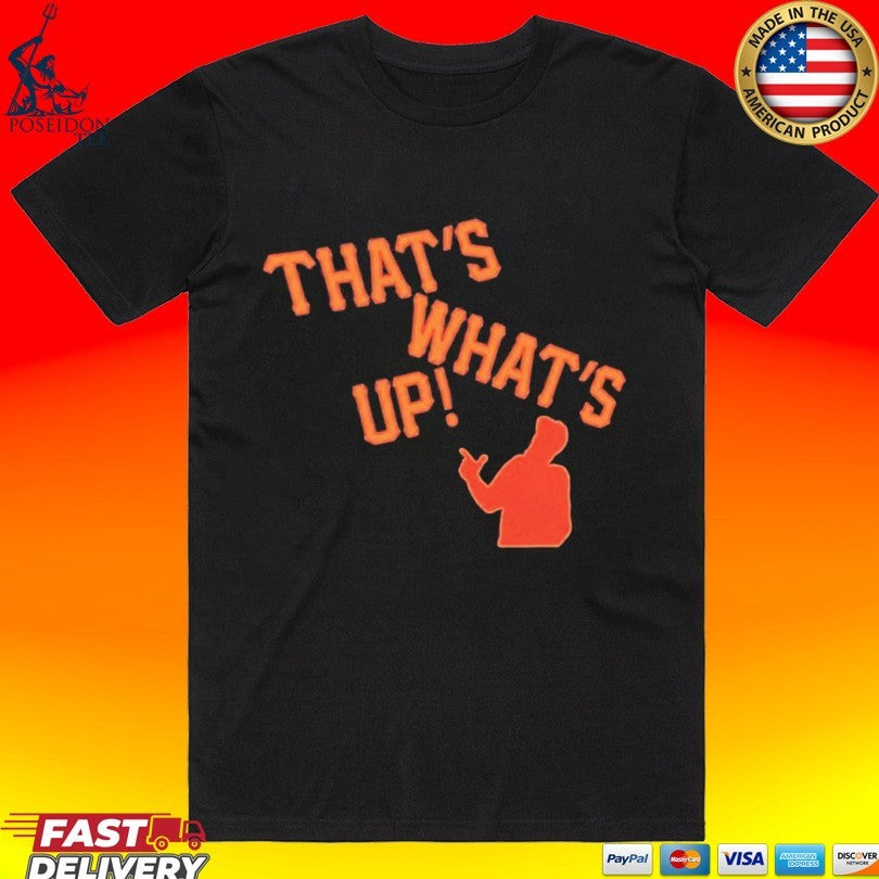 Sergio Romo That’s What’s Up T-shirt