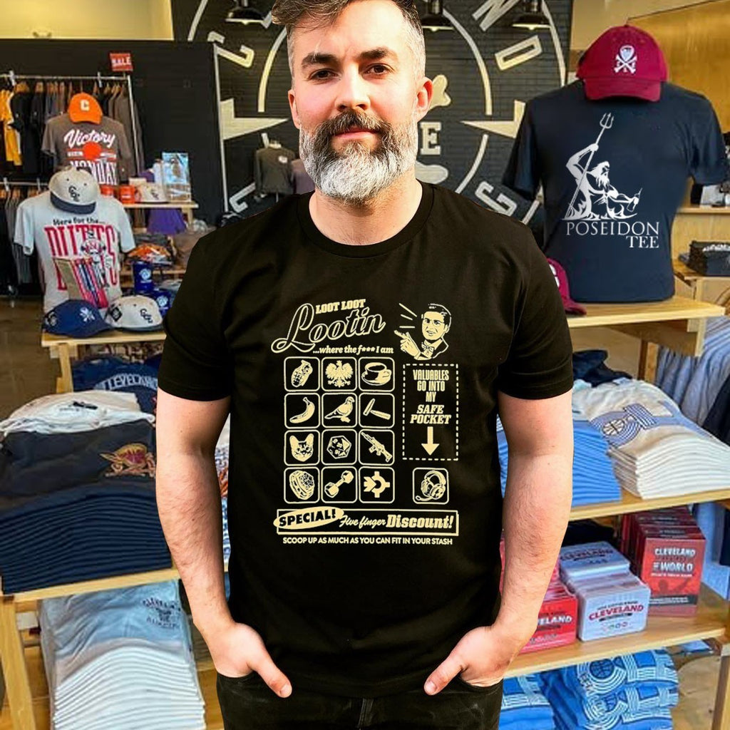 Shroud Loot Loot Lootin Valuables Go Into My Safe Pocket Speciali Five Finger Discount! Scoop Up As Much As You Can Fit In Your Stash T-shirt