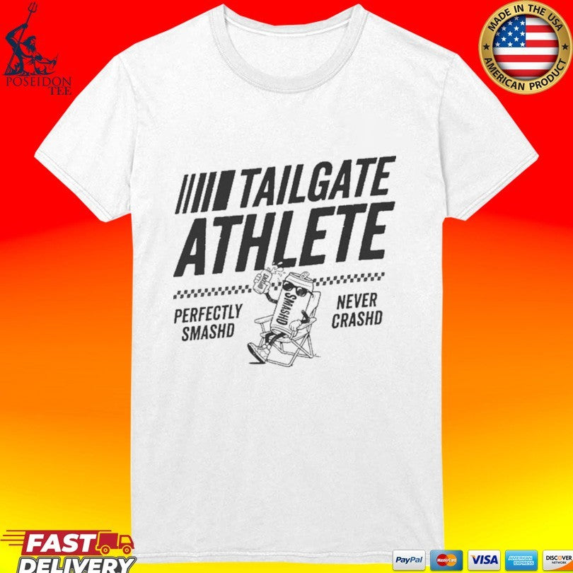 Smash’d Perfectly Never Crashed Tailgate Athlete T-shirt