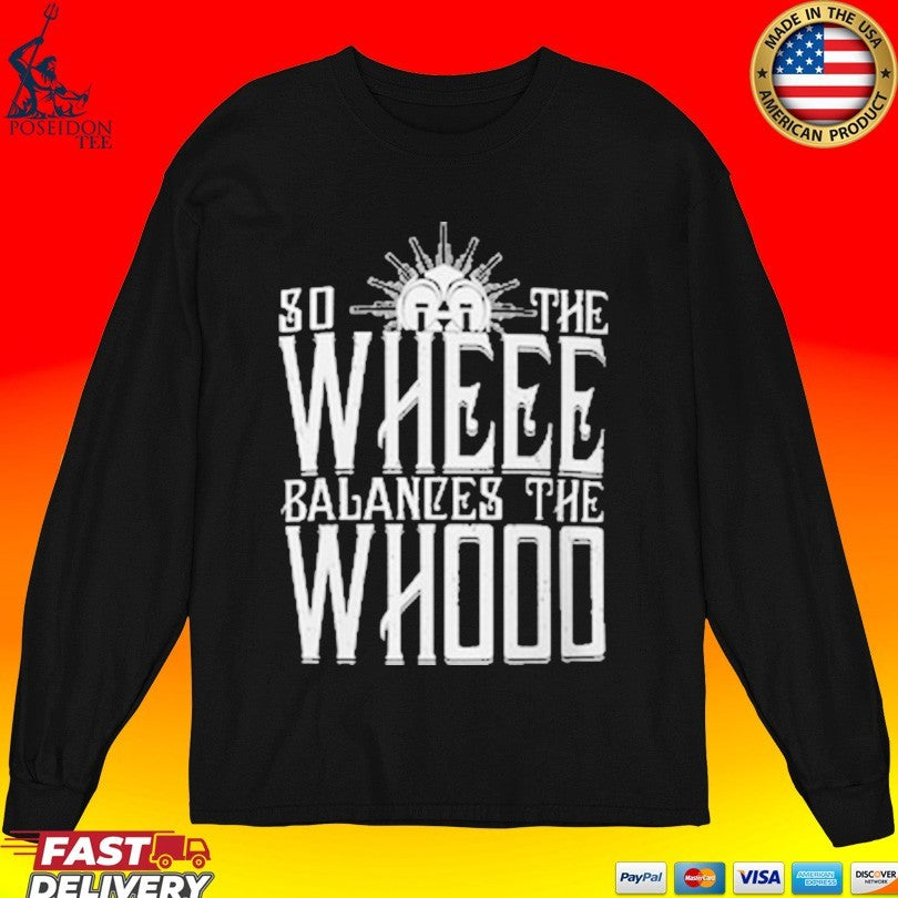 So The Whee Balances The Whooo T-shirt