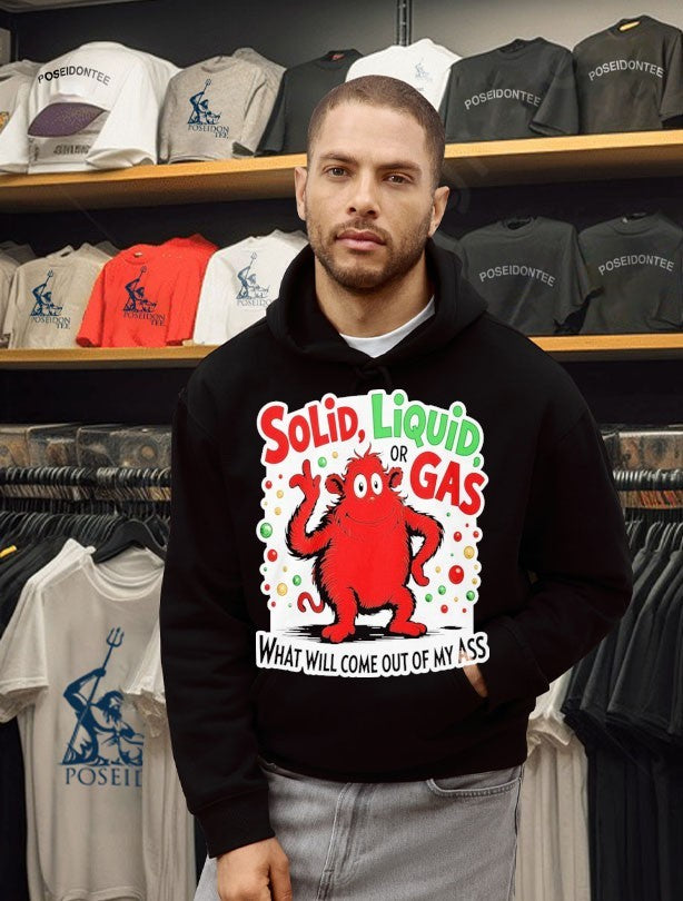 Solid Liquid Or Gas What Will Come Out Of My Ass 2025 T-shirt