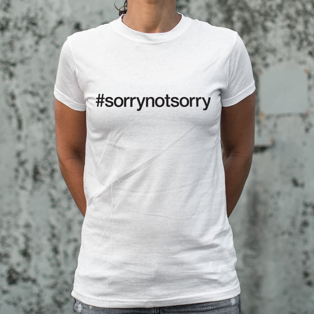 Sorry Not Sorry
