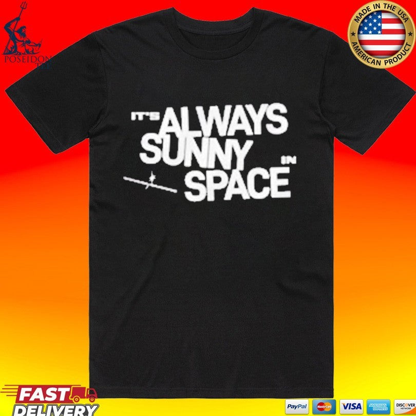 Spacex It’s Always Sunny In Space T-shirt