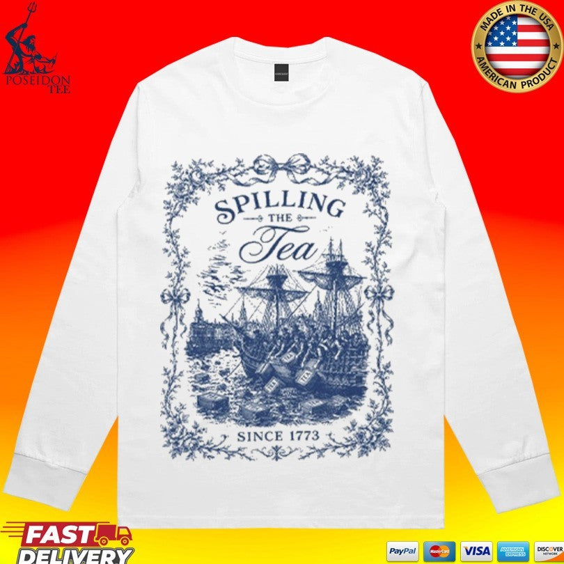 Spilling The Tea Since 1773 T-shirt