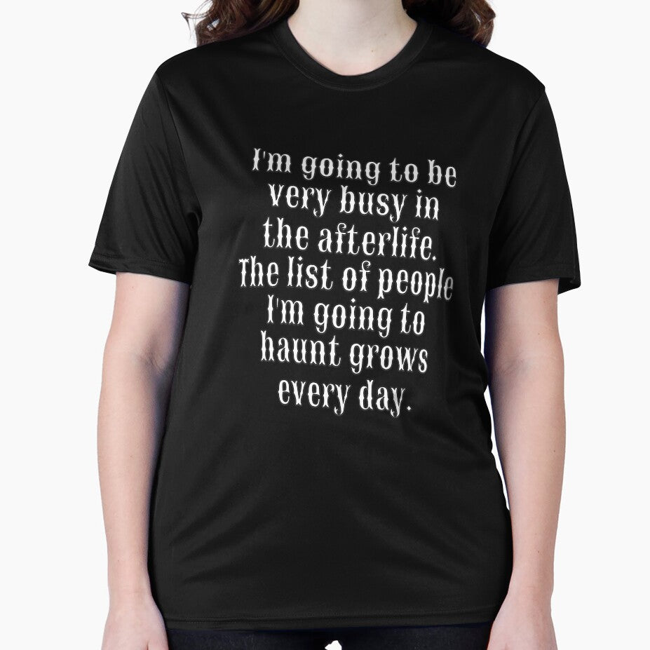 Funny Sarcastic Humor I’m Going To Be Very Busy In The Afterlife by fantasticdesign