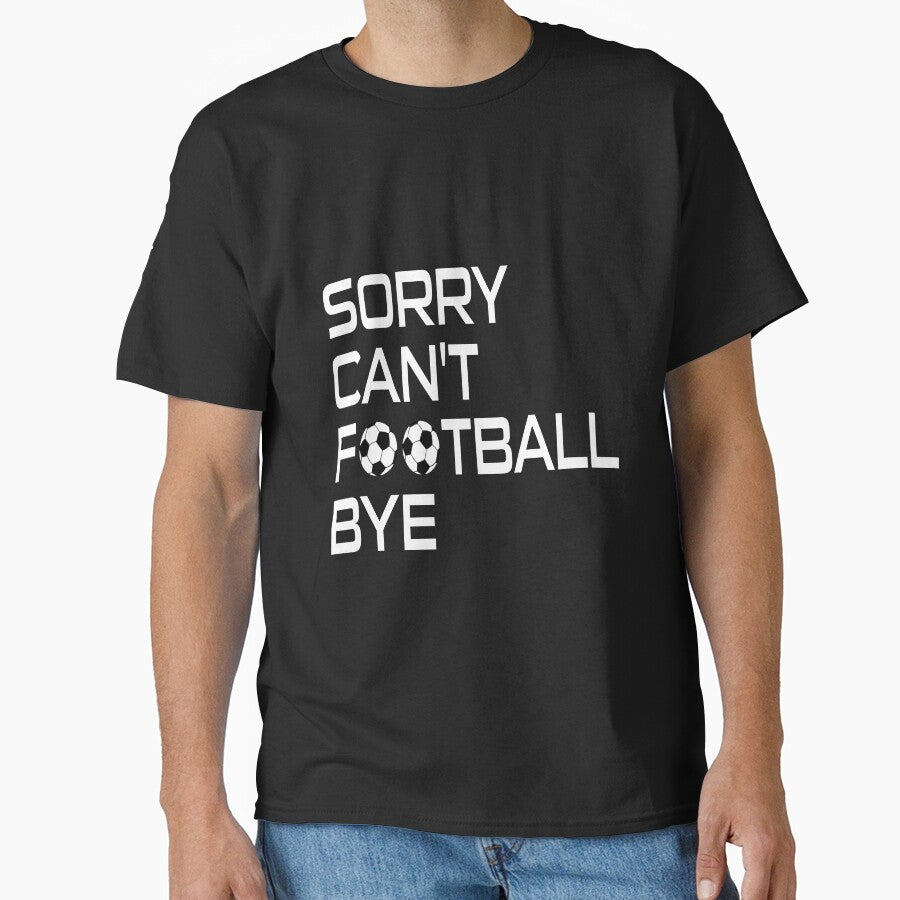 Sorry Can't Football Bye by MrMedy