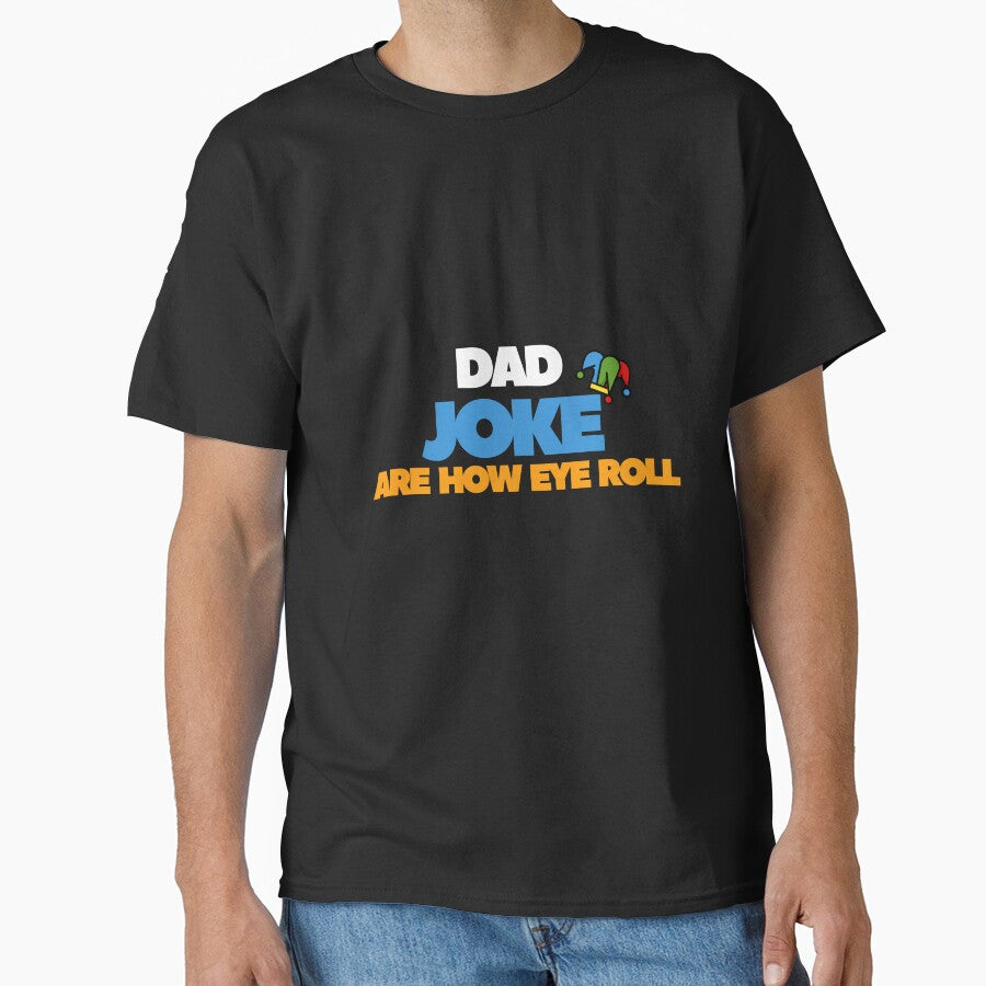 Dad Jokes Are How Eye Roll, Funny Father's Day T-Shirt. by MNX