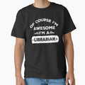 OF COURSE I'M AWESOME I'M A LIBRARIAN by inkedcreation