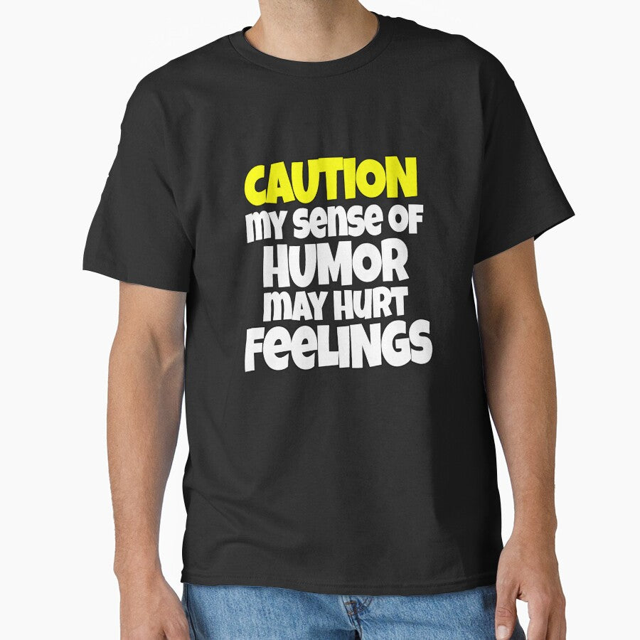 Sarcastic Saying Caution My Sense Of Humor May Hurt Feelings by fantasticdesign