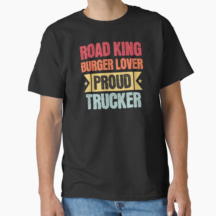 Road King, Burger Lover, Proud Trucker Trucker Birthday by DomTeesHaven