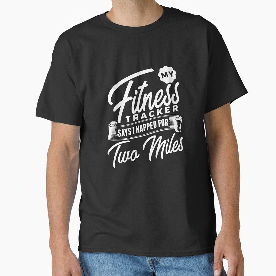 Funny Sarcastic Saying My Fitness Tracker Says I Napped For Two Miles by fantasticdesign