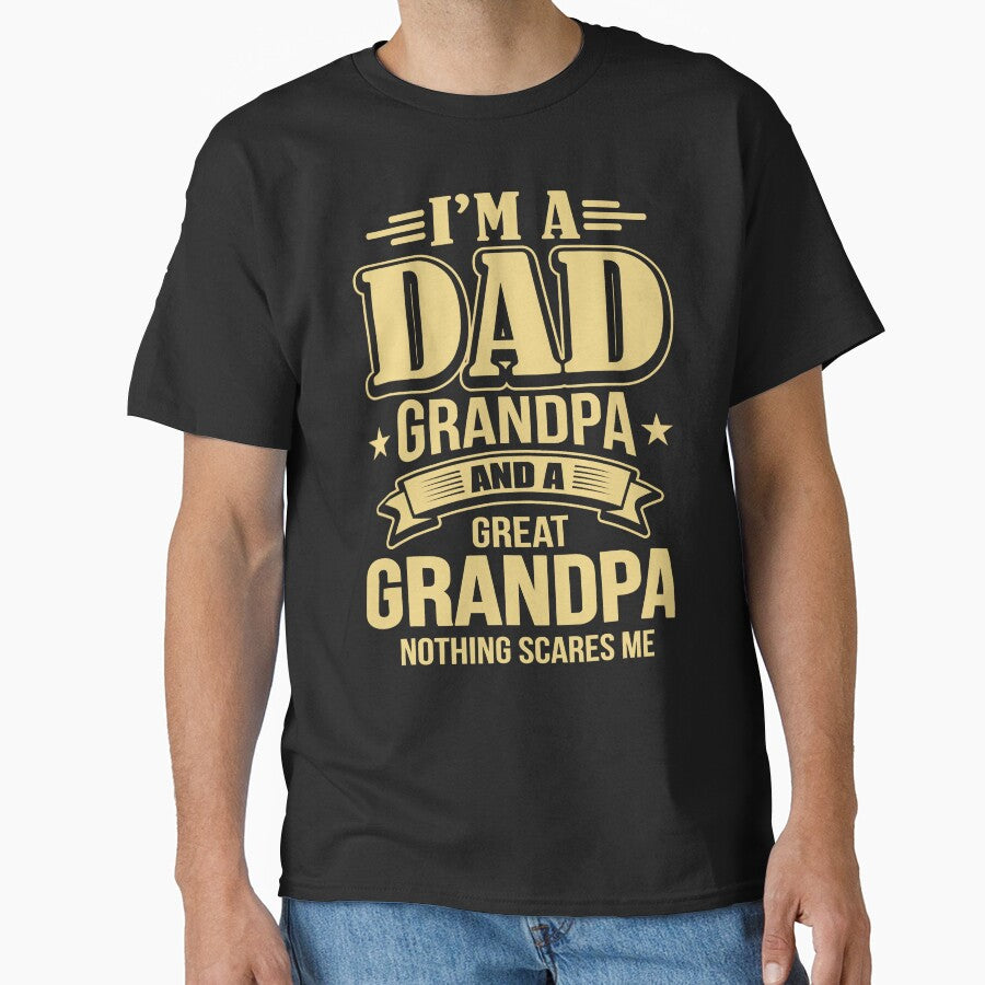 I'm A Dad Grandpa And Great Grandpa T-Shirt by StreetArtPro