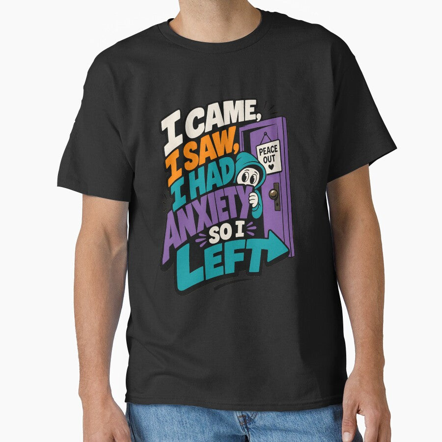 I Came, I Saw, I Had Anxiety, So I Left – Funny Introvert Quote with Cute Hooded Character by Huddy-clothes