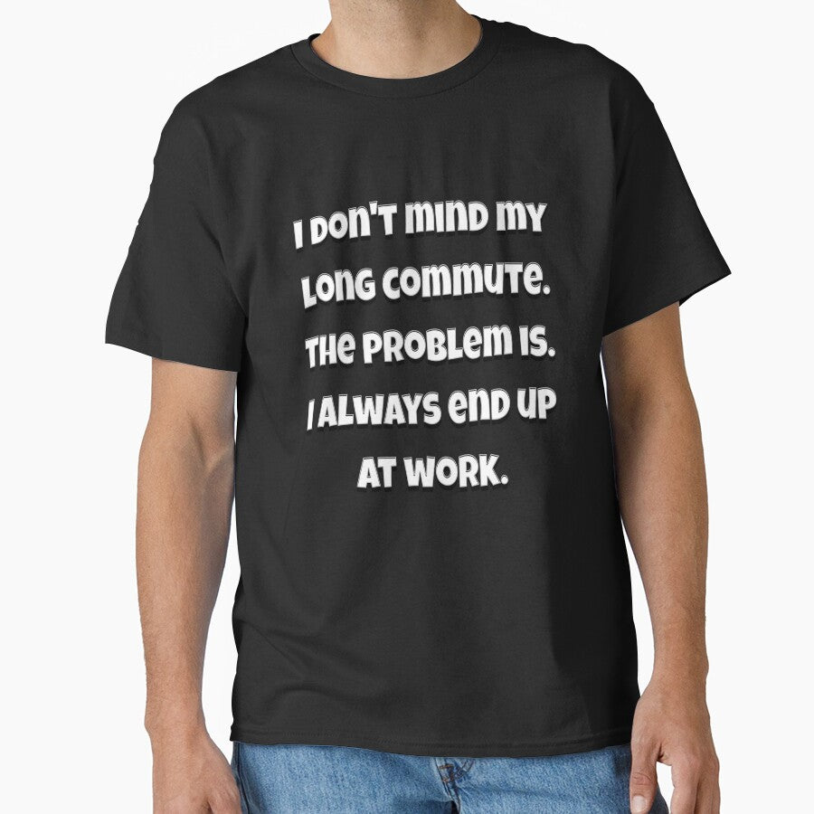 Funny Sarcastic Humor I Don’t Mind My Long Commute by fantasticdesign