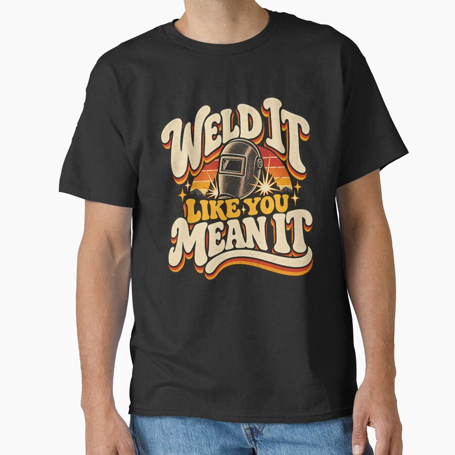 Weld It Like You Mean It Funny Welder Humor by ABprintstudio