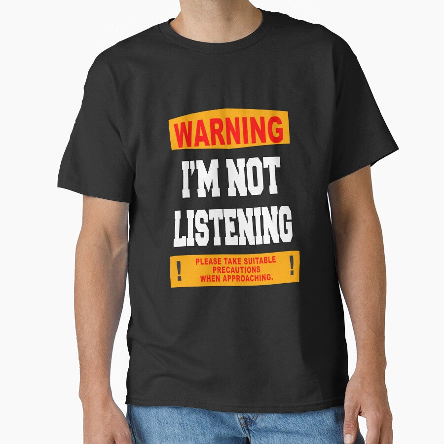 Funny Sarcastic Humor Warning I'm Not Listening by fantasticdesign