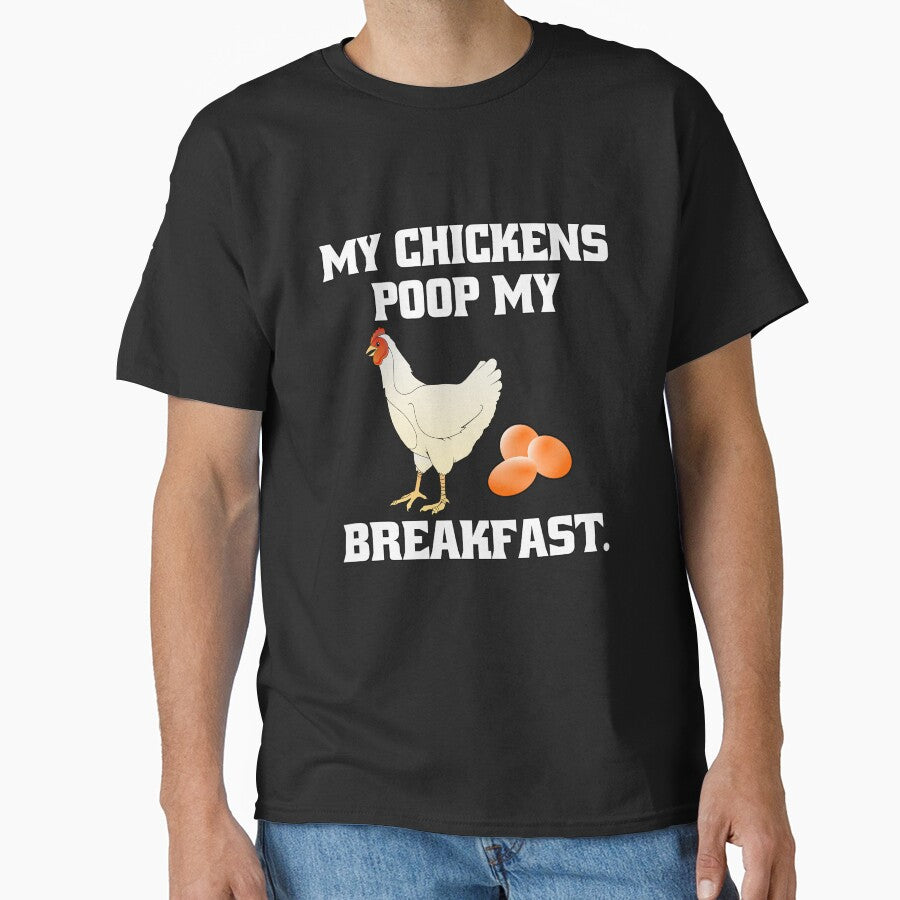 Funny Chicken Farmer Humor My Chickens Poop My Breakfast by fantasticdesign
