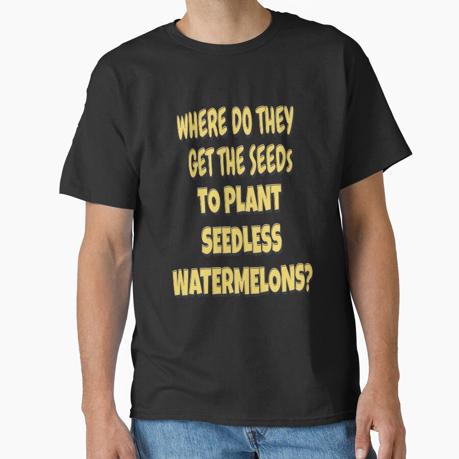 Funny Sarcastic Saying Where Do They Get The Seeds To Plant Seedless Watermelons? by fantasticdesign