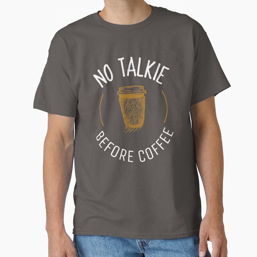 NO TALKIE BEFORE COFFEE T-SHIRT COFFEE LOVER ESSENTIAL by BestCoolStuff