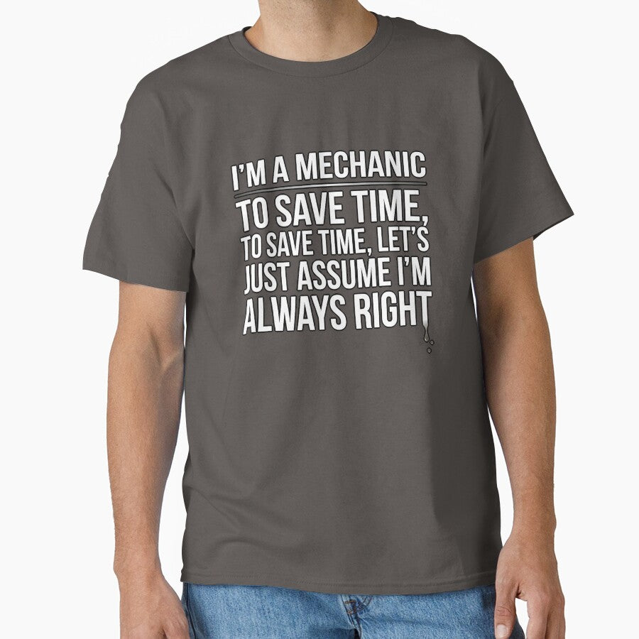 Assume I'm Always Right Mechanic T-Shirt by SayIt-Wear